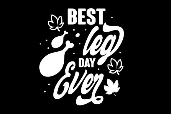 Best Leg Day Ever: Graphics for Crafts & Branding