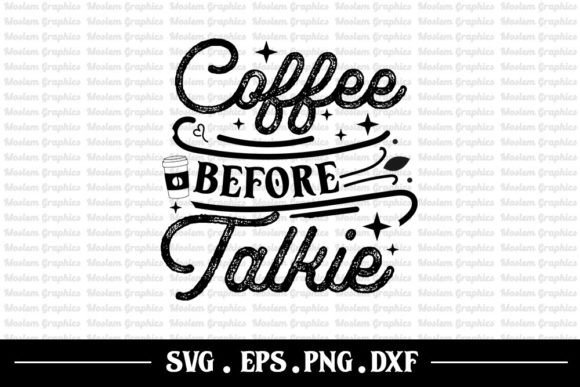 Coffee Before Talkie Coffee Quotes SVG Graphics for Crafts