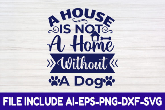 Dog SVG Design, a House is Not a Home