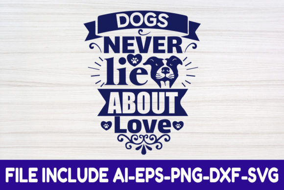 Dog SVG Design, Dogs Never Lie About