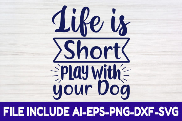 Dog SVG Design, Life is Short Play with