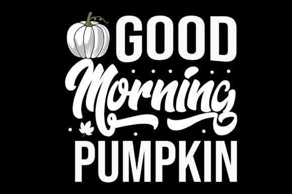 Good Morning Pumpkin: Graphic Design Asset for Crafts