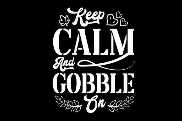 Keep Calm and Gobble on SVG Graphics & Crafts