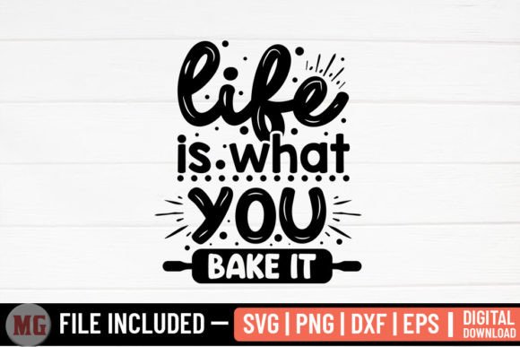 Life is What You Bake It Kitchen SVG for Crafts & Graphics