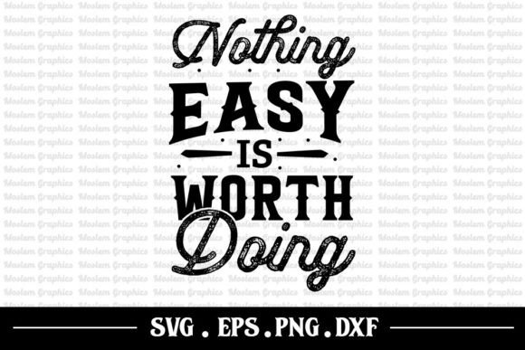 Nothing Easy is Worth Doing - Svg: Brand Graphics for Crafts & Campaigns