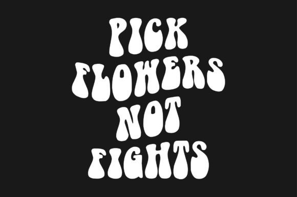 Pick Flowers Not Fights SVG Sublimation: Graphics for Crafts