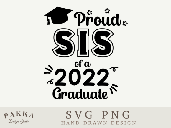 Proud Sis of a 2022 Graduate Svg Png